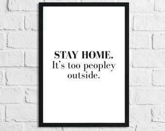 Blijf thuis It's Too Peopley Outside Simple Funny Home Wall Decor Print