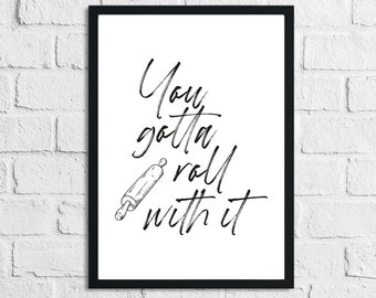 Gotta Roll With It Kitchen Grappige eenvoudige muurdecoratieprint