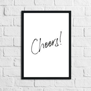 Cheers Drink Alcohol Quote Wall Art Decor Print