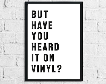 Maar heb je het gehoord op vinyl? Citaat Art Print Simple Wall Home Decor