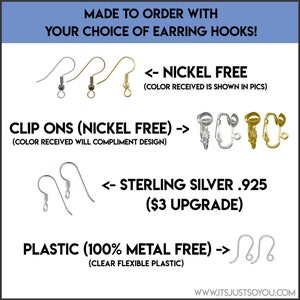 May include: A close-up of different earring hook options. The options include nickel-free, clip-on, sterling silver, and plastic. The text on the image reads "Made to order with your choice of earring hooks!"