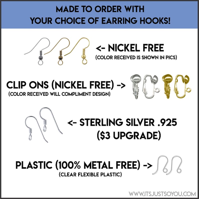 May include: A close-up of different earring hook options. The options include nickel-free, clip-on, sterling silver, and plastic. The text on the image reads "Made to order with your choice of earring hooks!"