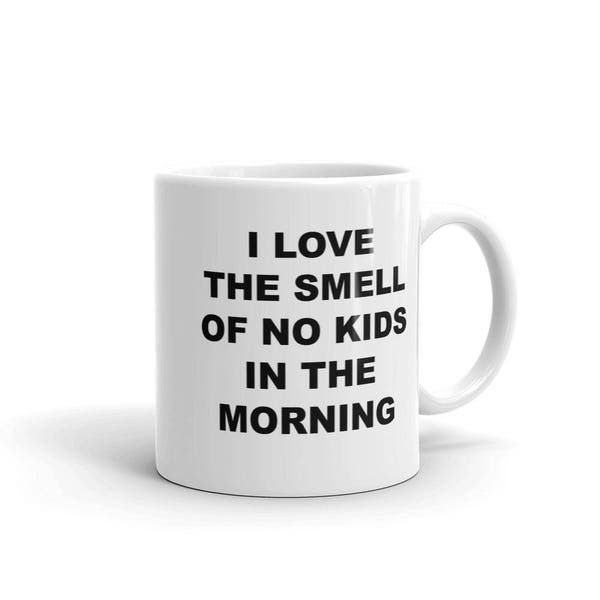 Funny Childfree Coffee Mug | Childless Couple Mug | I Love the Smell of No Kids in the Morning | No Children Mug