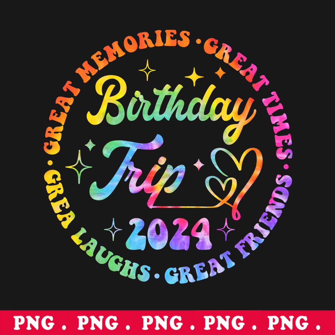 Birthday Trip 2024 Png Birthday Squad PNG Birthday Cruise Etsy Canada