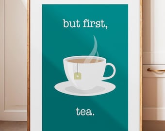but first tea, teal wall art, retro kitchen art,  kitchen print, breakfast room decor, tea poster, tea lover gift, housewarming gift