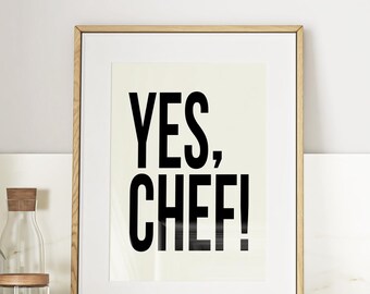 Yes Chef Print, Funny Kitchen Wall Art, Kitchen Quote Poster, Restaurant Decor, Chef Gift, Gift for Mom
