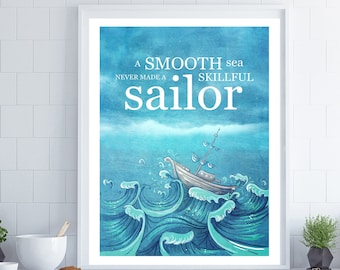 A Smooth Sea Never Made a Skillful Sailor, Inspirational Quote, Sailor Gift, Nautical Wall Decor, Literary Quote, Literary Gift, Coastal