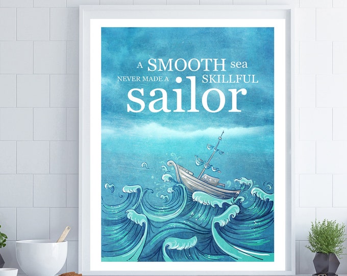 A Smooth Sea Never Made a Skillful Sailor, Inspirational Quote, Sailor Gift, Nautical Wall Decor, Literary Quote, Literary Gift, Coastal