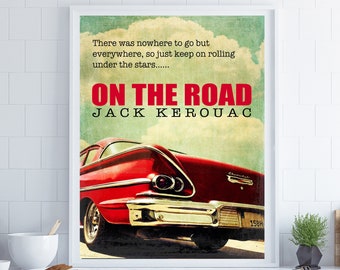 There Was Nowhere to Go But Everywhere, On The Road Wall Art, Jack Kerouac Poster, Literary Poster, Literary Gift, On The Road Quote