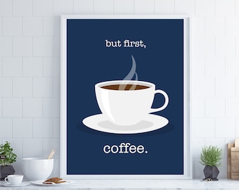 but first coffee, coffee poster, coffee gift, kitchen wall art, kitchen art, blue kitchen decor, gift for coffee lover, blue kitchen gift