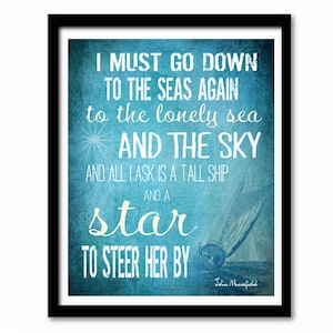 I Must Go Down to the Seas Again, Poetry Quote, Literary Quote, Beach Poster, Sea Quote, Inspirational Quote, John Masefield Quote