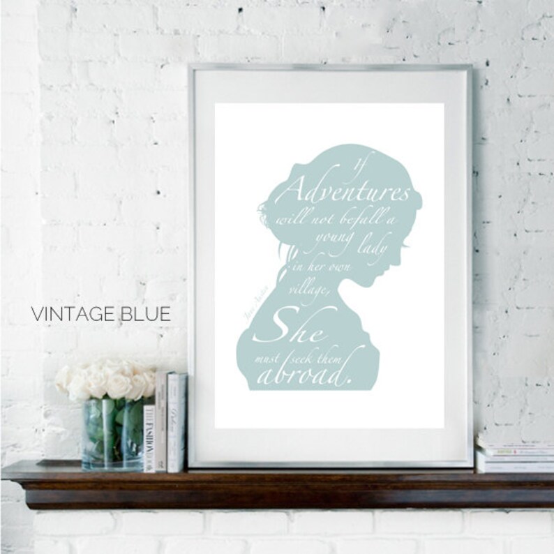May include: A light blue printable quote with a silhouette of a woman's head and shoulders. The quote reads "If adventures will not befall a young lady in her own village, she must seek them abroad."