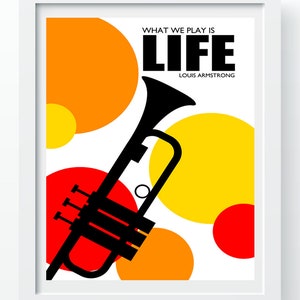 May include: A black and white illustration of a trumpet with the text "What we play is LIFE" and "Louis Armstrong" on a white background with red, orange, and yellow circles.