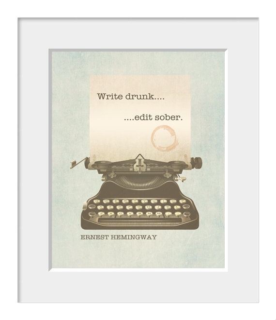 Write Drunk Edit Sober Quote Write Drunk Edit Sober Ernest Hemingway Quote Literature | Etsy New Zealand