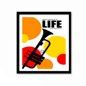 May include: A black and white illustration of a trumpet with the text "What we play is LIFE" and "Louis Armstrong" on a white background with red, orange, and yellow circles.