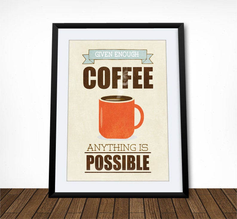 Given Enough Coffee Anything is Possible Coffee Poster | Etsy