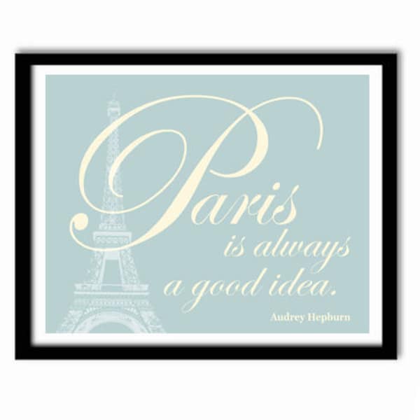 Paris is Always a Good Idea, Audrey Hepburn Quote, Paris Quote, French Print, Romantic Quote, Wall Decor, French Poster