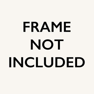 Puede incluir: Texto que dice "FRAME NOT INCLUDED" en negro sobre fondo blanco.