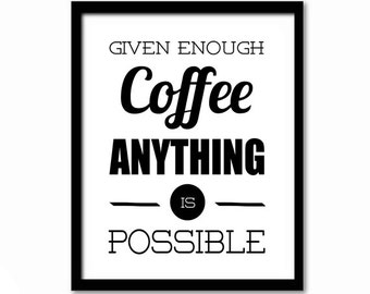 Kitchen decor, kitchen poster, coffee poster, coffee quote, black and white art, coffee lover gift, inspirational quote, quote poster