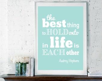 The Best Thing in Life, Inspirational Quote, Audrey Hepburn Quote, Engagement Gift, Wedding Gift, Wedding Art, Romantic Quote, Family Quote