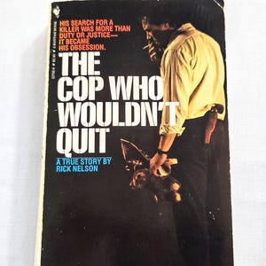 Vintage 80&#39;s True Crime Paperback, &quot;The Cop Who Wouldn&#39;t Quit&quot; by Rick Nelson, 1984.