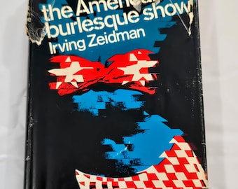 Vintage 60's First Edition History Hardcover, "The American Burlesque Show" written by Irving Zeidman, 1967.