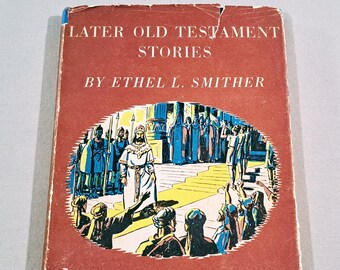 Vintage 50's Kids Religious Hardcover, "Later Old Testament Stories" By Ethel L. Smither, Illustrated by Kurt Wiese, 1956.