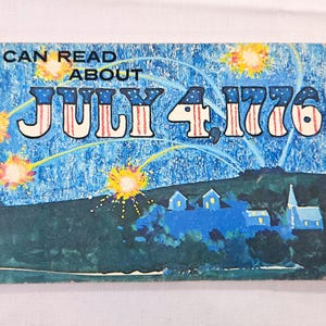 May include: A vintage children's book cover with the text "I CAN READ ABOUT JULY 4, 1776." The cover features a blue sky with fireworks, a green landscape, and blue buildings. The text "JULY 4, 1776" is in red, white, and blue.