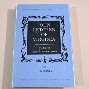 Vintage 60&#39;s American History Hardcover, &quot;John Letcher of Virginia&quot; by F.N. Boney. From the Southern Historical Publications Series, 1966.