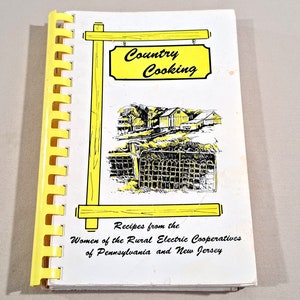 Vintage 80&#39;s Community Cookbook, &quot;Country Cooking&quot; published by Pennsylvania Rural Electric Association, 1982.