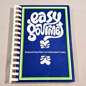Vintage 80's Community Cookbook, "Easy Gourmet: Entertaining Ideas by Celebrated Cooks" Edited by Irene Rothschild, 1982.