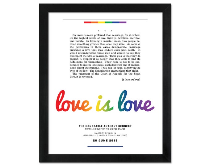 Love Is Love — Justice Anthony Kennedy’s majority opinion in Obergefell v. Hodges (2015): An unframed print