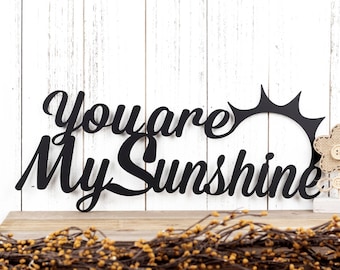You Are My Sunshine Metal Sign, Word Art, Metal Wall Art, Outdoor Sign, Wall Decor, Love Quotes