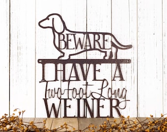 I Have A Two Foot Long Weiner Metal Sign, Weiner Dog, Dachshund, Door Sign, Metal Wall Art