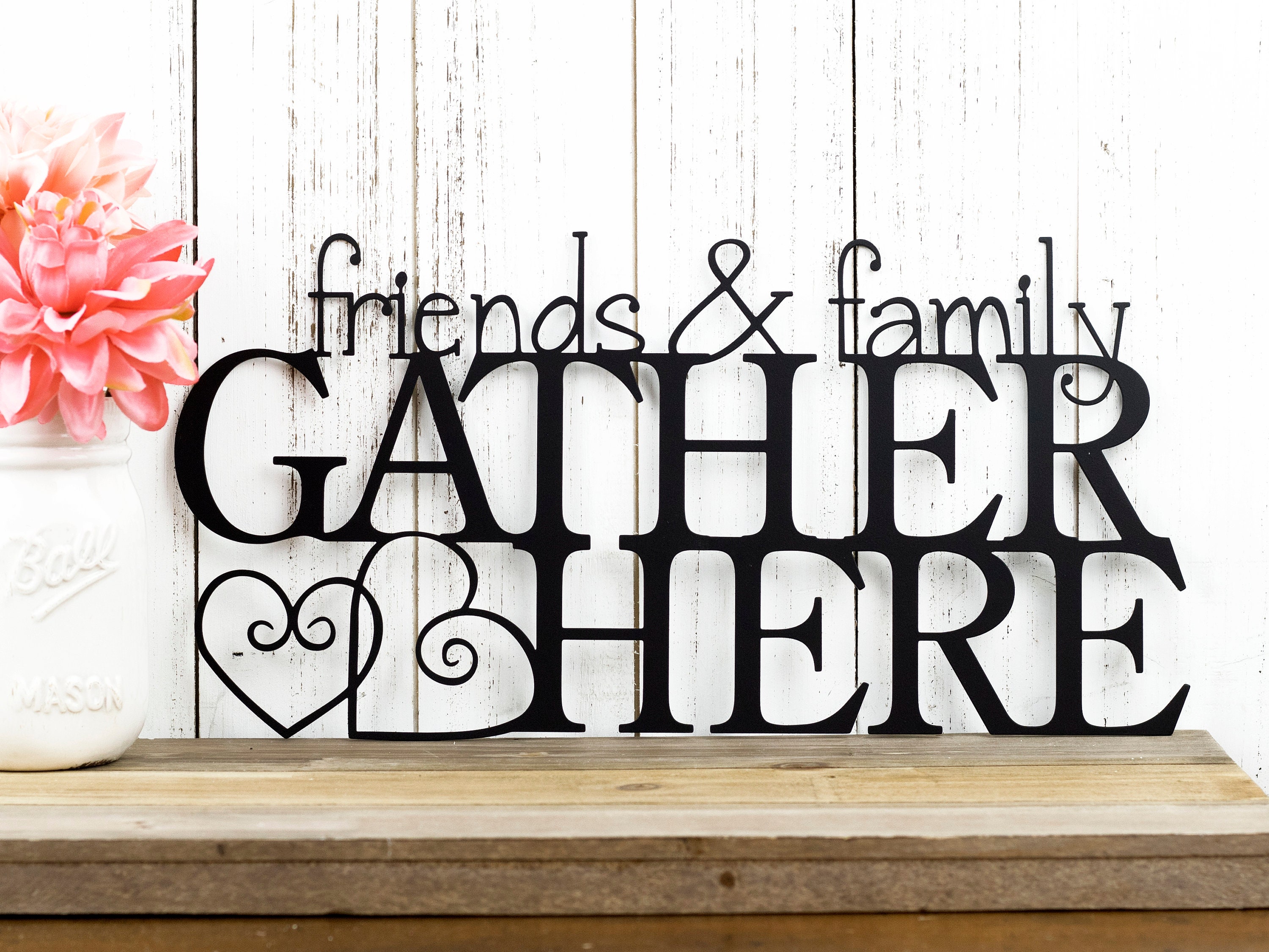 Friends and Family Gather Here Metal Wall Art, Gather Sign, Metal Sign
