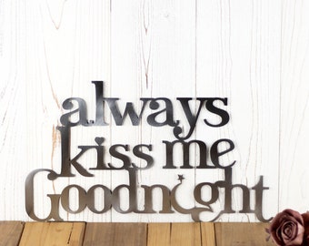 Always Kiss Me Goodnight Sign, Bedroom Wall Quotes, Laser Cut Metal Sign, 11th Anniversary Gift