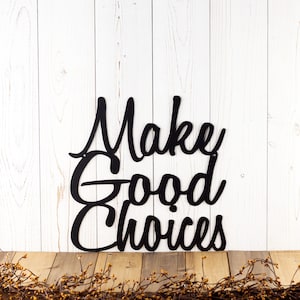 Make Good Choices Metal Sign, Wall Quote, Word Art, Wall Art, Outdoor Sign, Metal Wall Art, Signage