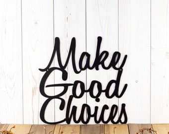 Make Good Choices Metal Sign, Wall Quote, Word Art, Wall Art, Outdoor Sign, Metal Wall Art, Signage