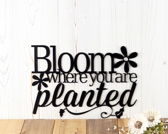 Bloom Where You Are Planted Metal Sign, Garden Sign, Garden Decor, Outdoor Garden Sign, Daisy, Flower