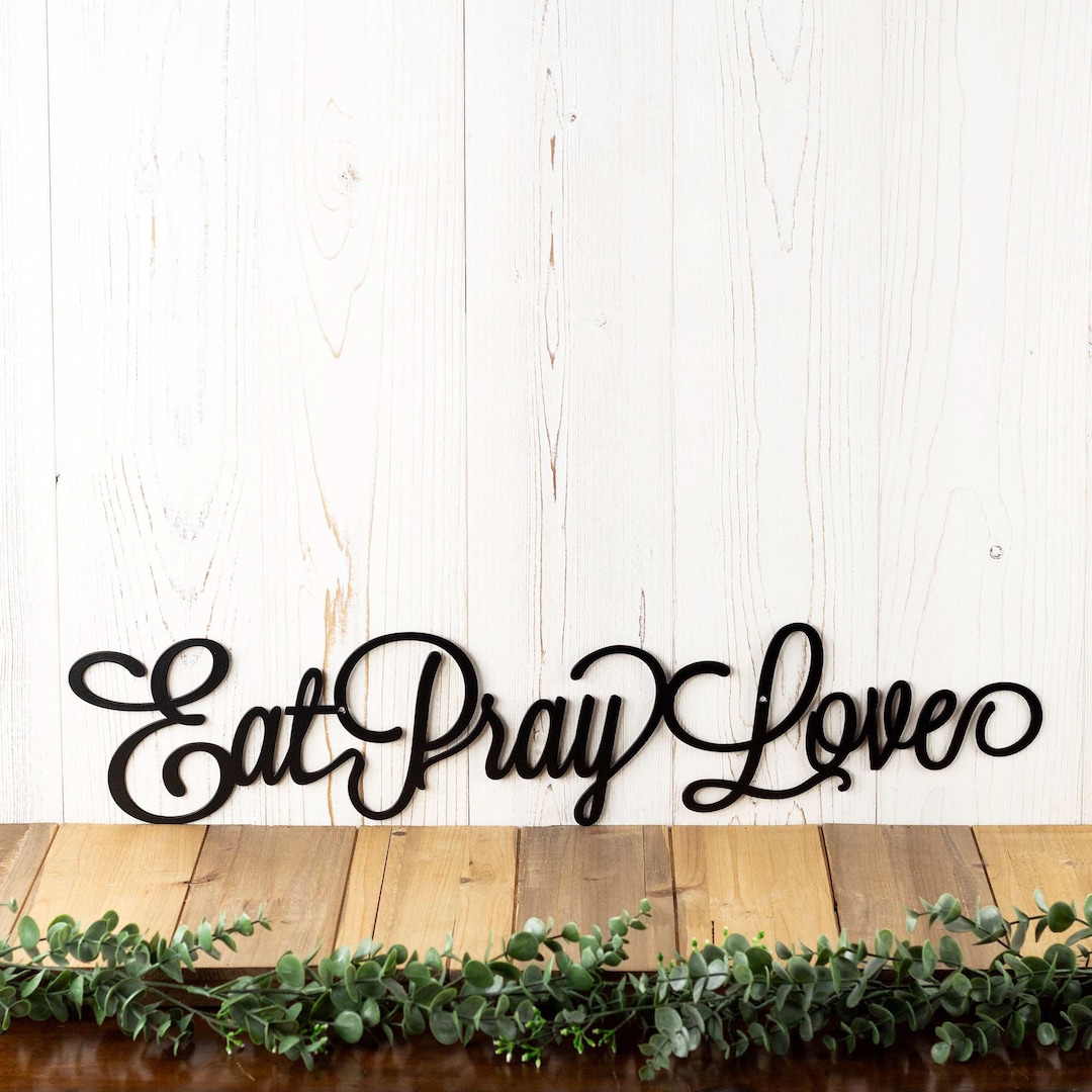 Eat Pray Love Metal Sign, Kitchen Decor, Family Sign, Metal Wall Art, Wall Hanging, Metal Wall