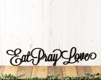 Eat Pray Love Metal Sign, Kitchen Decor, Family Sign, Metal Wall Art, Wall Hanging, Metal Wall Decor