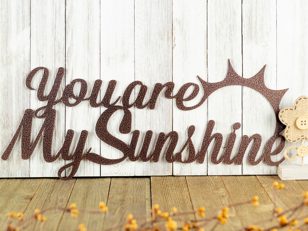 You Are My Sunshine Metal Wall Art / Metal Sign / Outdoor Sign Etsy