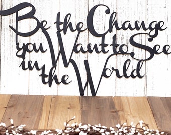 Be The Change You Want To See In The World Metal Sign, Outdoor Sign, Wall Art, Outdoor Sign, Gandhi