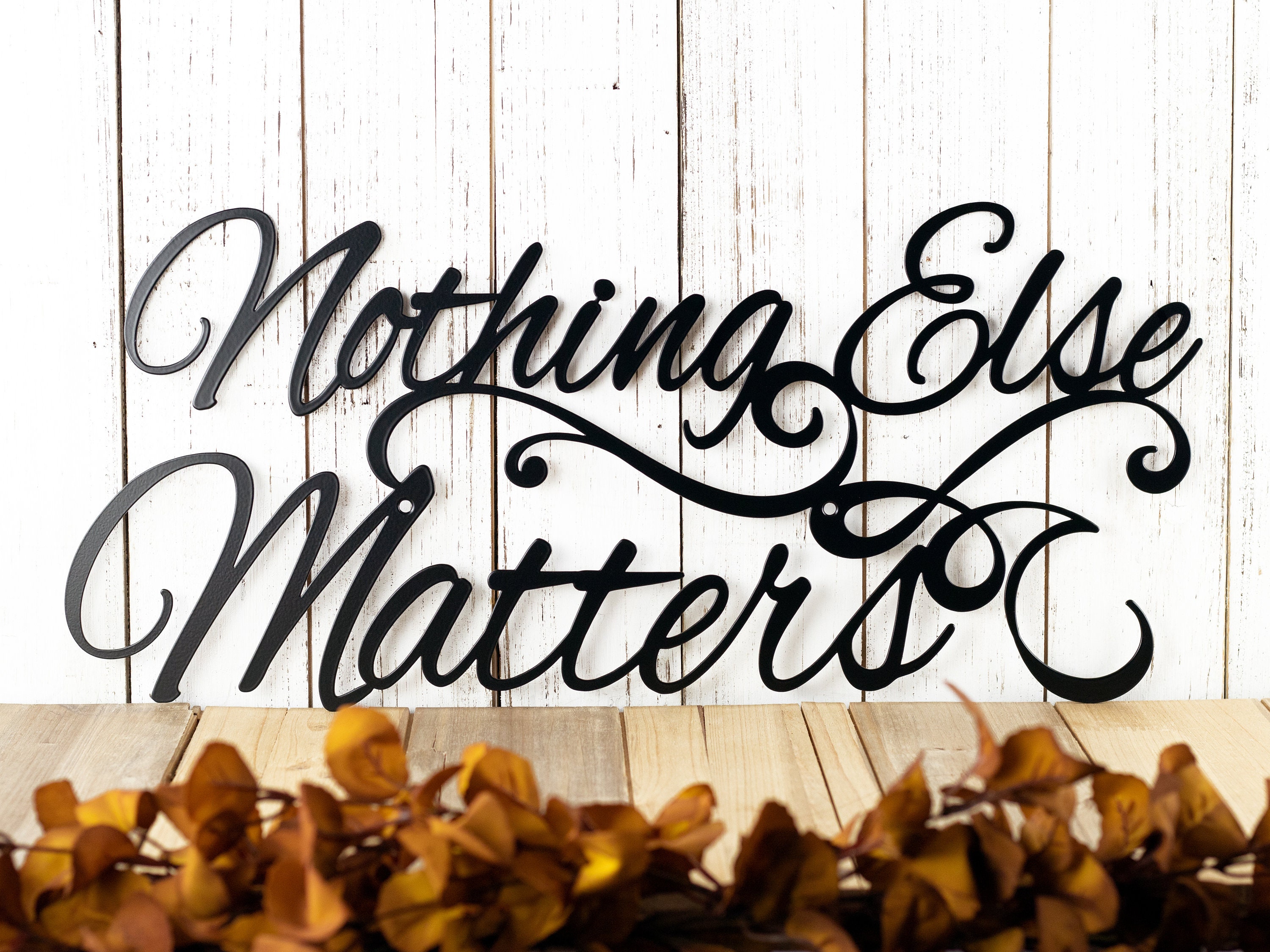 Nothing Else Matters Sign, Metal Wall Art, Metal Wall Decor, Sign
