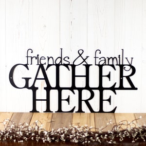 Friends & Family Gather Here Metal Sign, Gather Sign, Metal Wall Art, Outdoor Plaque, Housewarming Gift