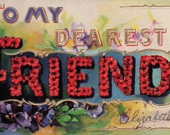 Antique "To My Dearest Friend" Floral Lettering Postcard – 1909 Friendship Greeting