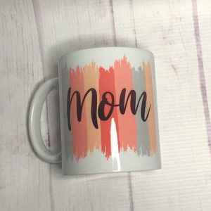 Mothers Day Mug- Mom coffee mug- Baby Shower Gift-Sublimation Mom Mug-New Mom Mug.