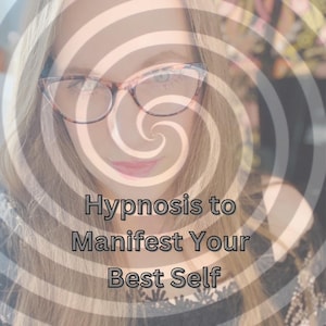 Hypnosis to Create the Best Version of Yourself - 3 Hypnosis Sessions - How to Make Your Visualization MP3 Included.