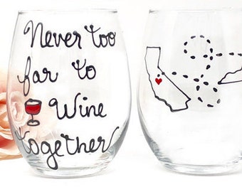 Never too far to Wine Together -  Long Distance Friendship Wine Glass - Moving Away Gift Best Friend Gift, Gift idea for Friend  - Painted