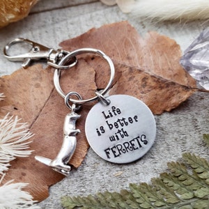 Ferret keychain - life is better with ferrets - stamped charm keychain - weasel mustelid charm keychain - ferret love gift - pet keychains